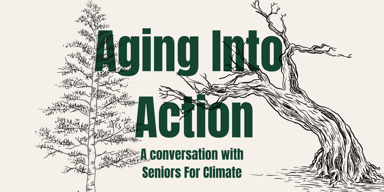 Aging Into Action: A Conversation With Seniors For Climate